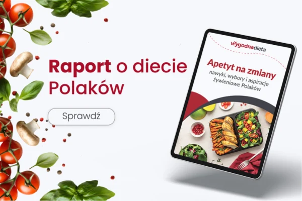 Raport „Apetyt na zmiany: nawyki, wybory i aspiracje żywieniowe Polaków”